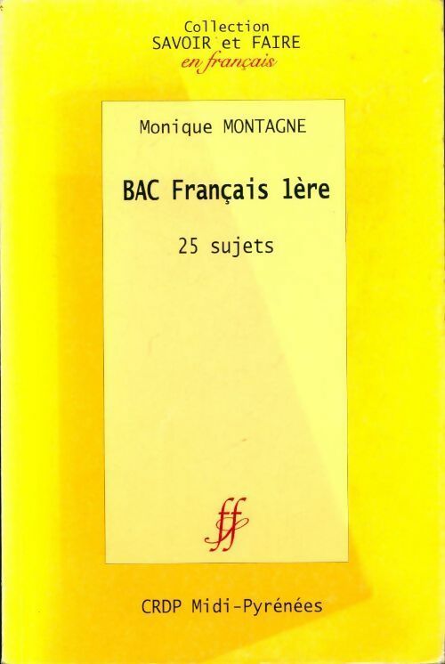 Bac français 1ère. 25 sujets - Monique Montagne - Livre
