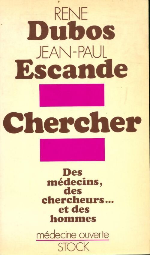 Chercher. Des médecins, des chercheurs... Et des hommes - René Dubos, Pr Jean-Paul Escande - Livre