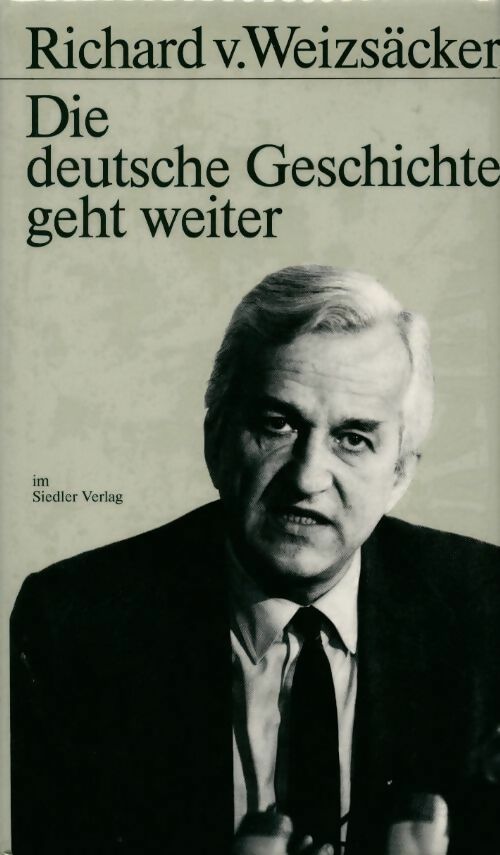 Die deutsche geschichte geht weiter - Richard Von Weizsäcker - Livre