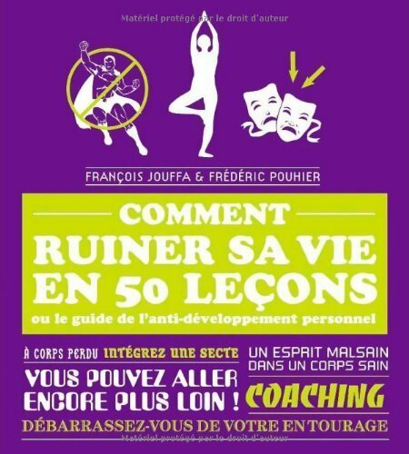Comment ruiner sa vie 50 leçons - François Jouffa - Livre