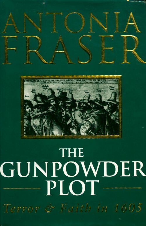 The gunpowder plot. Terror and faith in 1605 - Antonia Fraser - Livre