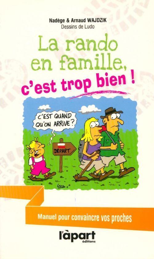 La rando en famille, c'est trop bien ! - Arnaud Wajdzik, Nadège Wajdzik - Livre