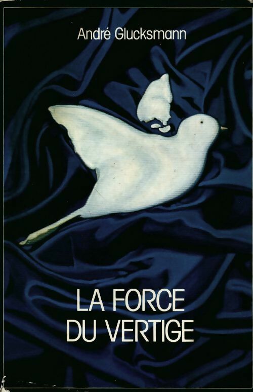 La force du vertige - André Glucksmann - Livre