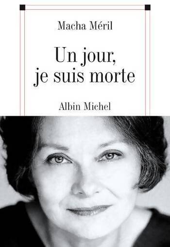 Un jour, je suis morte - Macha Méril - Livre
