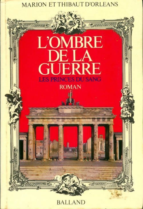 Les princes du sang : L'ombre de la guerre - Thibaut D'Orléans - Livre