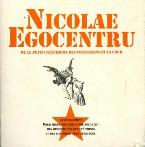 Nicolae Egocentru ou le petit catéchisme des courtisans de la cour - Anonyme - Livre