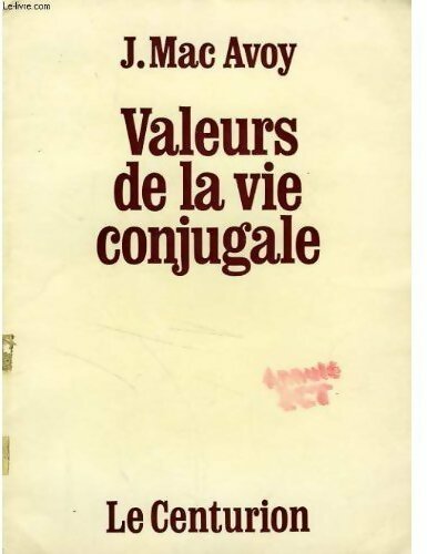 Valeurs de la vie conjugale - J. Mac Avoy - Livre