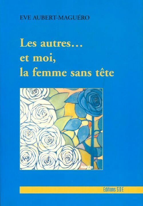Les autres... et moi la femme sans tête - Eve Aubert-Maguero - Livre