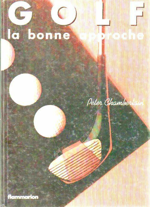 Golf. La bonne approche - Peter Chamberlain - Livre