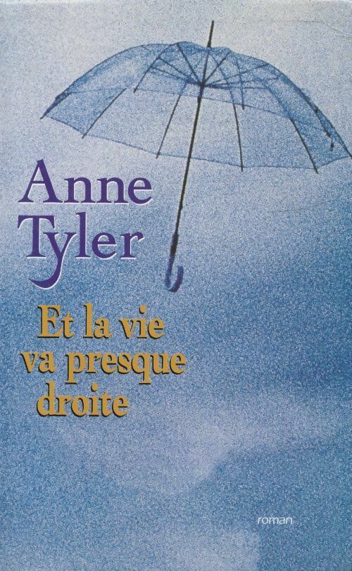 Et la vie va presque droite - Anne Tyler - Livre