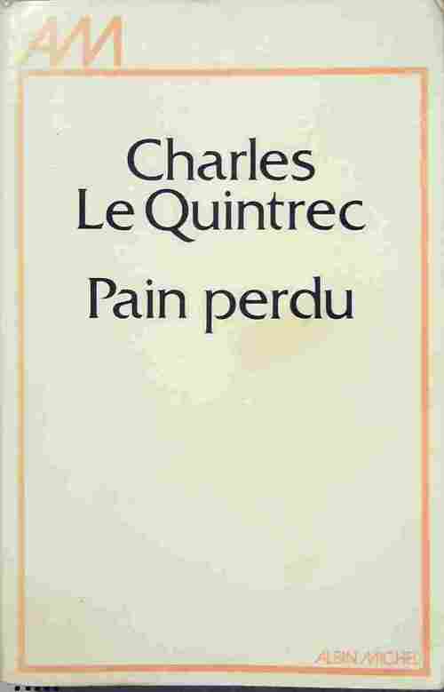 Pain perdu - Charles Le Quintrec - Livre