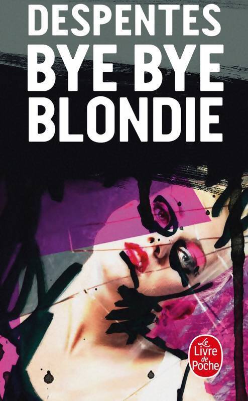 Bye bye Blondie - Virginie Despentes - Livre