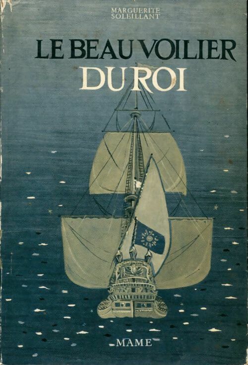 Le beau voilier du roi - Marguerite Soleillant - Livre
