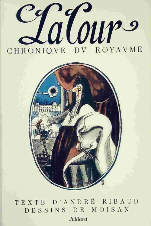 La Cour. Chronique du royaume - André Ribaud - Livre