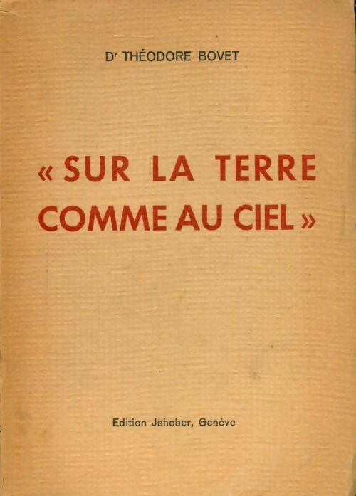 Sur la terre comme au ciel - Théodore Bovet - Livre