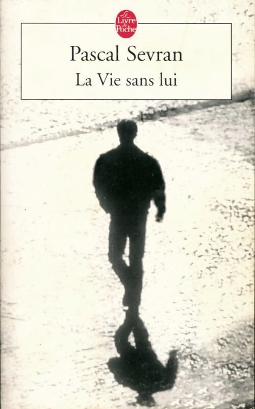 La vie sans lui - Pascal Sevran - Livre