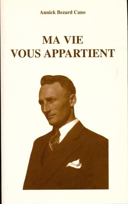 Ma vie vous appartient - Annick Cano Bezard - Livre