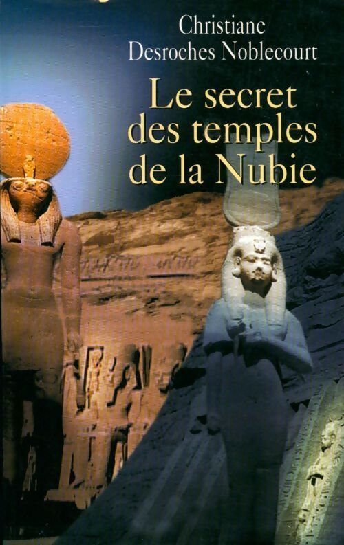 Le secret des temples de la Nubie - Christiane Desroches Noblecourt - Livre