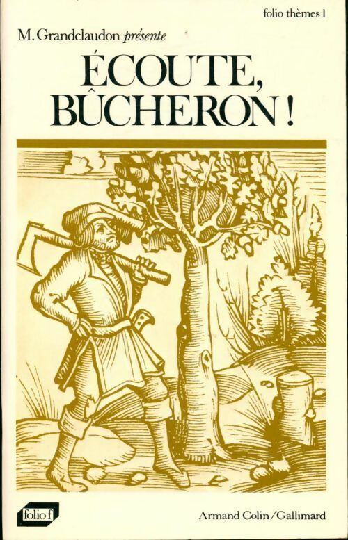 Ecoute bûcheron - Marcel Grandclaudon - Livre