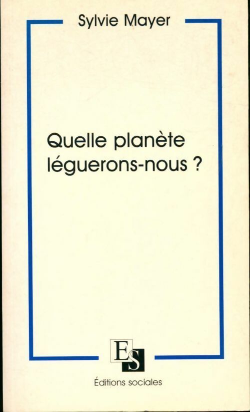 Quelle planète léguerons-nous ? - Sylvie Mayer - Livre
