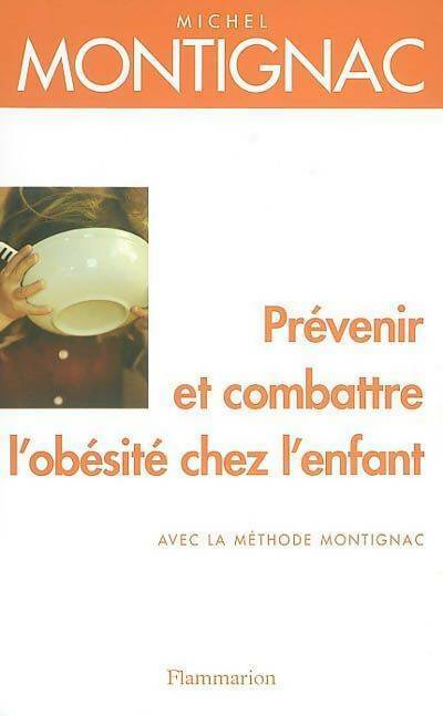 Prévenir et combattre l'obésité chez l'enfant - Michel Montignac - Livre