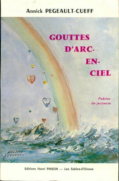 Gouttes d'arc-en-ciel. Poésies de jeunesse - Annick Pegeault-Cueff - Livre