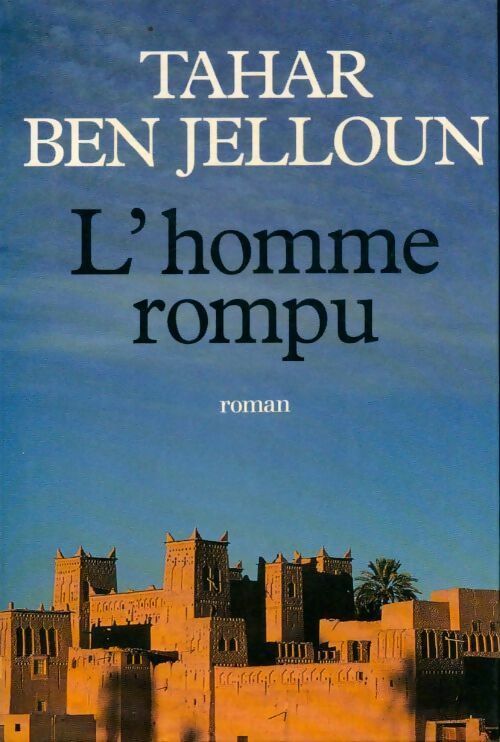 L'homme rompu - Tahar Ben Jelloun - Livre