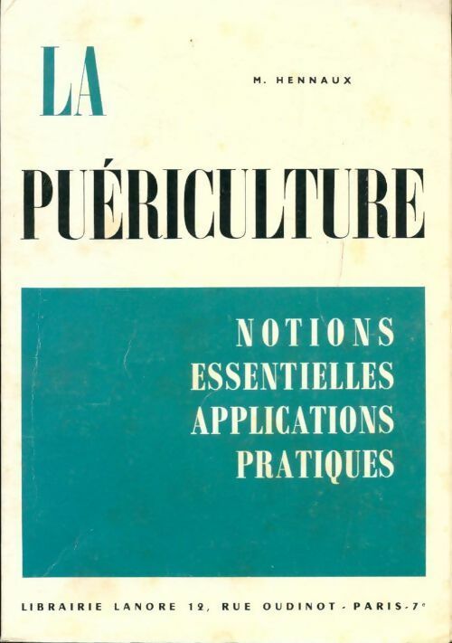 La puériculture. Notions essentielles applications pratiques - Madeleine Hennaux - Livre