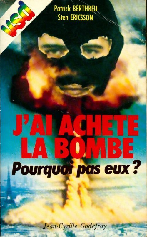 J'ai acheté la bombe. Pourquoi pas eux ? - Patrick Berthreu, Sten Ericsson - Livre