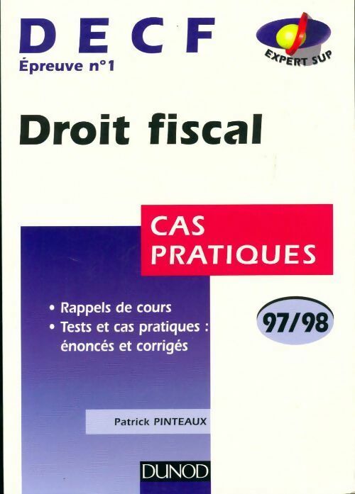 DECF épreuve n°1 droit fiscal. Cas pratiques 97/98 - Patrick Pinteaux - Livre