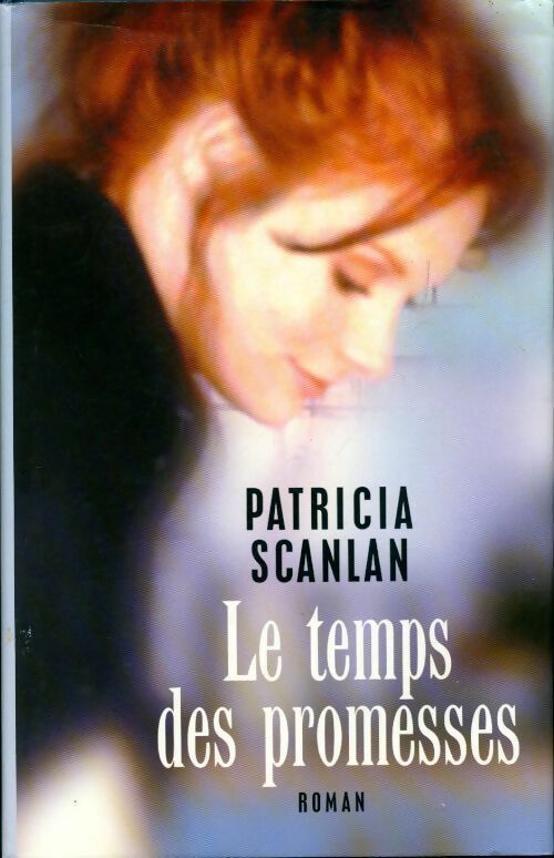 Le temps des promesses - Patricia Scanlan - Livre