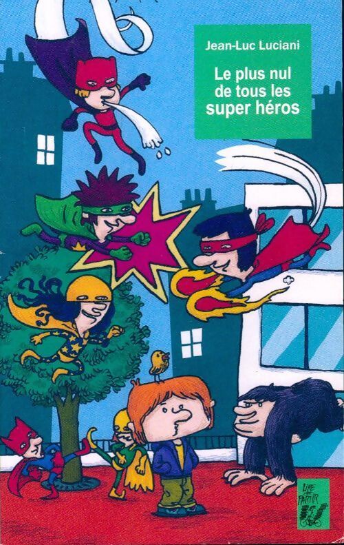 Le plus nul de tous les super héros - Jean-Luc Luciani - Livre