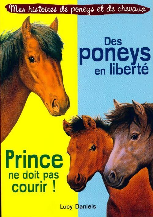 Des poneys en liberté / Prince ne doit pas courir - Lucy Daniels - Livre