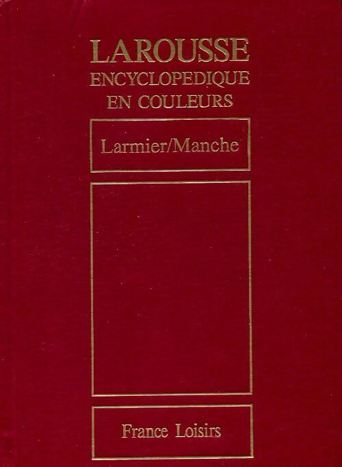 Larousse encyclopédique en couleurs Tome XIII : Larmier / Manche - Inconnu - Livre