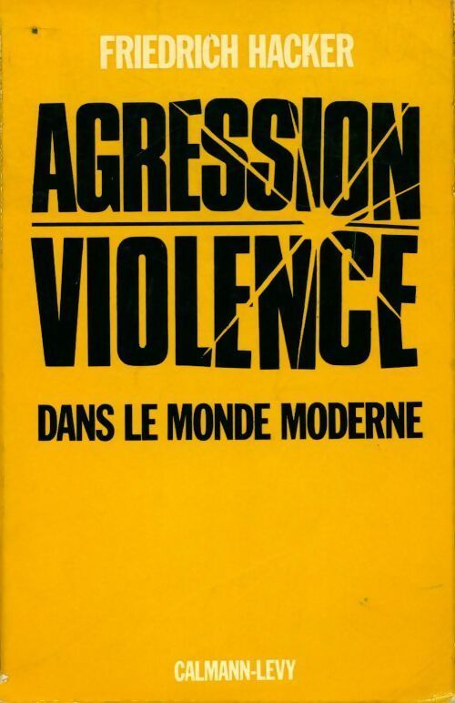 Agression, violence dans le monde moderne - Friedrich Hacker - Livre