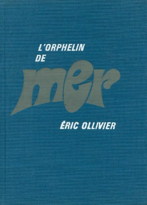 L'orphelin de mer - Eric Ollivier - Livre
