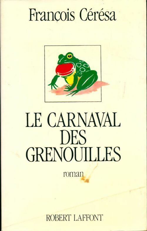 Le carnaval des grenouilles - François Cérésa - Livre