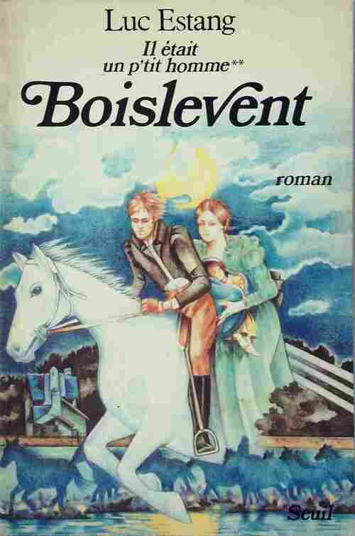 Il était un petit homme Tome II : Boislevent - Luc Estang - Livre