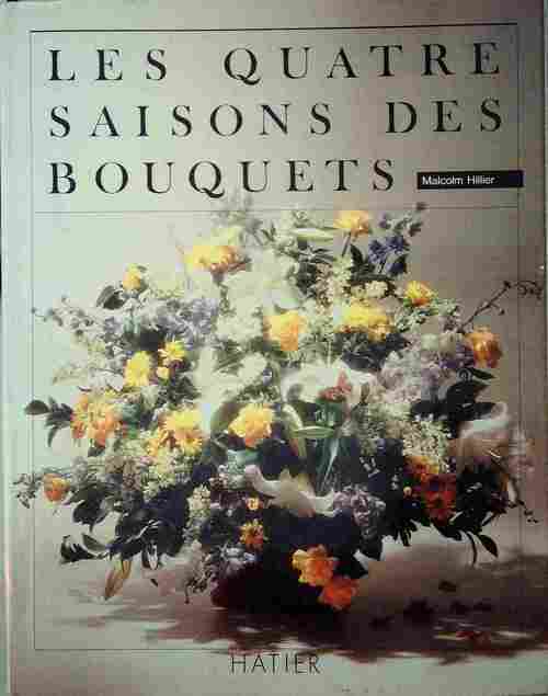 Les quatre saisons des bouquets - Malcolm Hillier - Livre