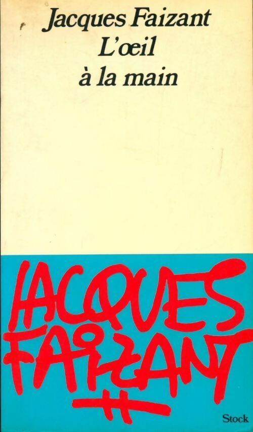 L'oeil à la main - Jacques Faizant - Livre