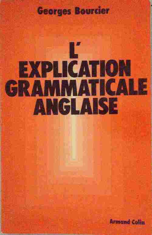 L'explication grammaticale anglaise - Georges Bourcier - Livre