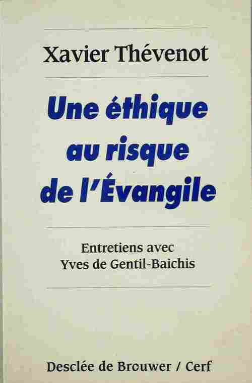 Une éthique au risque de l'Evangile. Entretiens avec Yves de Gentil-Baichis - Xavier Thévenot - Livre