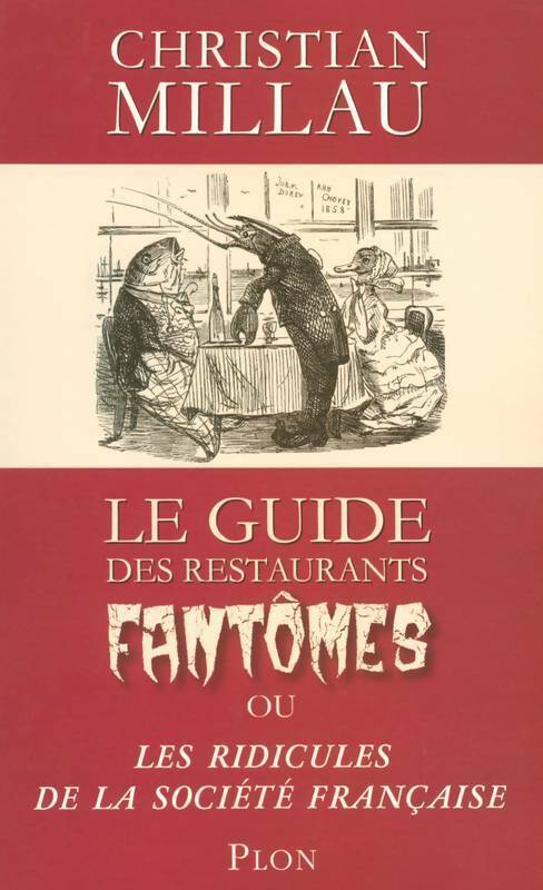 Guide des restaurants fantômes ou les ridicules de la société française - Christian Millau - Livre