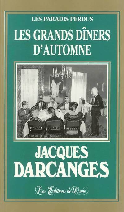 Les grands dîners d'automne - Jacques Darcanges - Livre