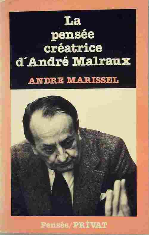 La pensée créatrice d'André Malraux - André Marissel - Livre