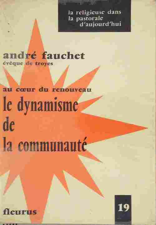 Le dynamisme de la communauté. Au coeur du renouveau - André Fauchet - Livre
