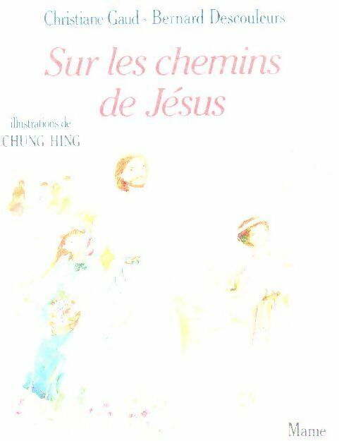 Sur les chemins de Jésus - Bernard Descouleurs - Livre
