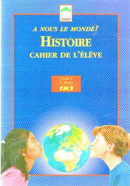 A nous le monde ! Histoire CM2 - Collectif - Livre