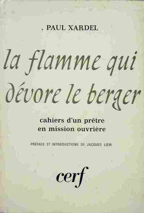 La flamme qui dévore le berger. Cahiers d'un prêtre en mission ouvrière 1957-1964 - Paul Xardel - Livre