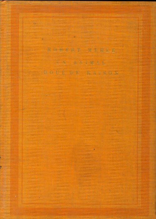 Un animal doué de raison - Robert Merle - Livre